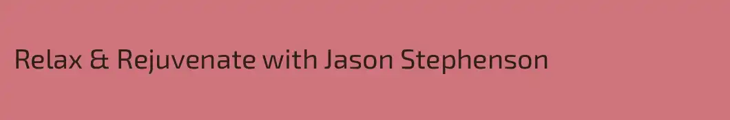 Relax & Rejuvenate with Jason Stephenson